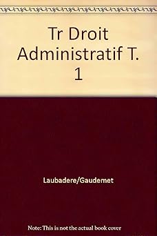 Traite de droit administratif / l'organisation administrative, la juridiction ad