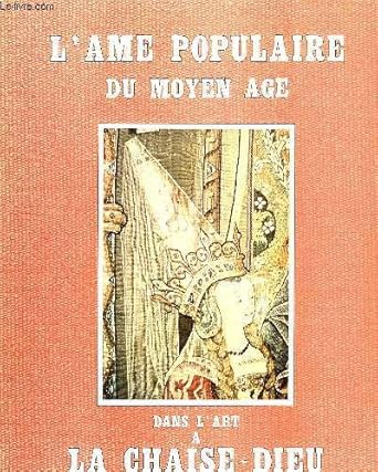 L'Éme populaire du Moyen -Ége dans l'art à la Chaise-Dieu,