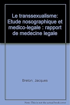 Le transsexualisme - étude nosographique et médico-légale - Rapport de médec