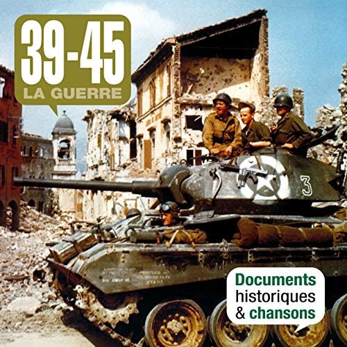 39-45 La guerre: Documents historiques & chansons