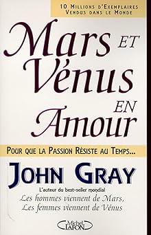 Mars et Vénus en amour : pour que la passion résiste au temps (traduit de l'américain par Anne Lavédrine)