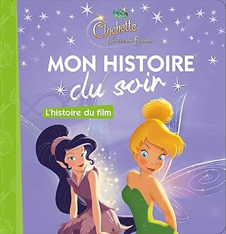 FÉE CLOCHETTE - Mon Histoire du Soir - La Fée Clochette et l'expEdition féérique, L'histoire du film