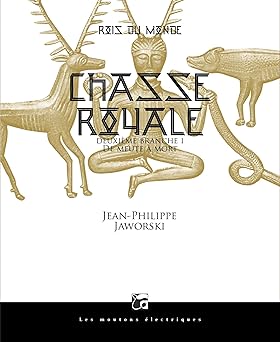 Rois du monde 2 - Chasse royale Deuxiême branche I - De meute à mort