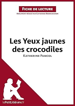 Les Yeux jaunes des crocodiles de Katherine Pancol (Fiche de lecture): Résumà Complet Et Analyse Détaillée De L'oeuvre
