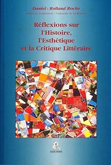 Réflexion sur l'histoire, l'esthétique et la critique littéraire