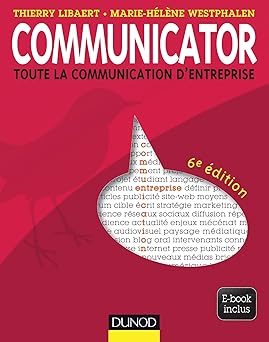 Communicator - 6e éd, - Le guide de la communication d'entreprise - Ebook inclus: Le guide de la communication d'entreprise - Ebook inclus