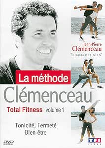 La Méthode Clémenceau : Total Fitness - Vol,1 : Tonicité, Fermeté, Bien-être