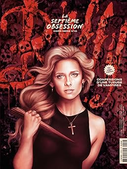 La Septiême Obsession HS n°10 : Buffy contre les vampires - Juin 2022