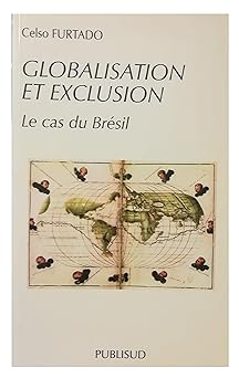 Globalisation et exclusion : Le Brésil dans l'ordre mondial émergent [Broché]