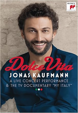 Jonas Kaufmann-Dolce Vita : A Live Concert Performance & The TV Documentary My I