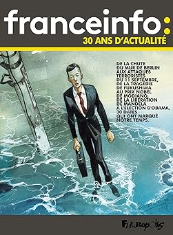 France Info : 30 ans d'actualité: 30 dates qui ont fait l'actualità en bande dessinée