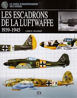 Les escadrons de la Luftwaffe (1939-1945) [Broché] [2007] Chris Bishop