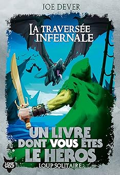 LA TRAVERSEE INFERNALE - UN LIVRE DONT VOUS ETES LE HEROS - LOUP SOLITAIRE 2