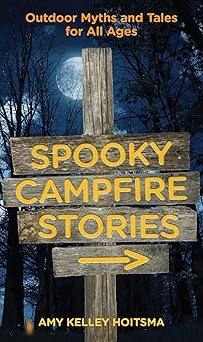 Spooky Campfire Stories: Outdoor Myths and Tales for All Ages