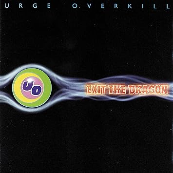 Urge Overkill-Exit The Dragon