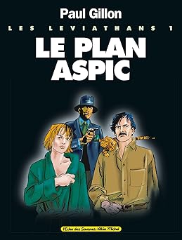 Les Léviathans - Tome 01: Le Plan Aspic [Broché] [2000] Gillon, Paul