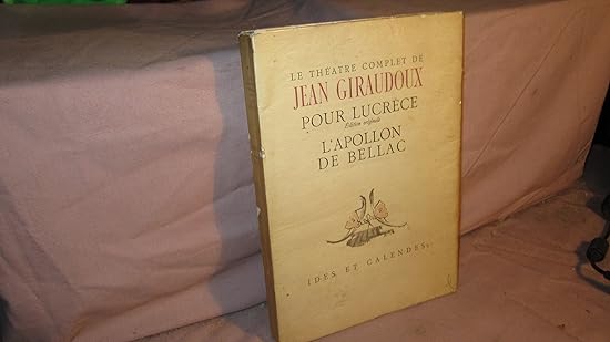 Pour Lucrêce (Edition originale) - L' Apollon de Bellac, Le Théâtre complet