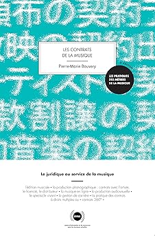 Les contrats de la musique: Le juridique au service de la musique