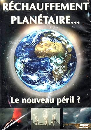 Réchauffement planétaire... Le Nouveau péril ?