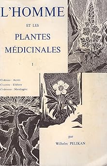 L'Homme et les plantes médicinales [Broché] [1977] Pelikan, Wilhelm