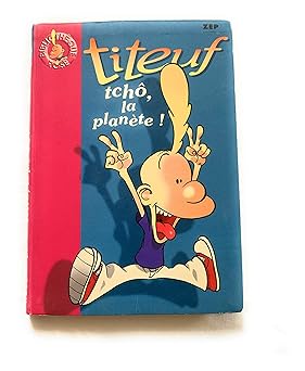 Titeuf, tome 7 : TchÉ, la planête !